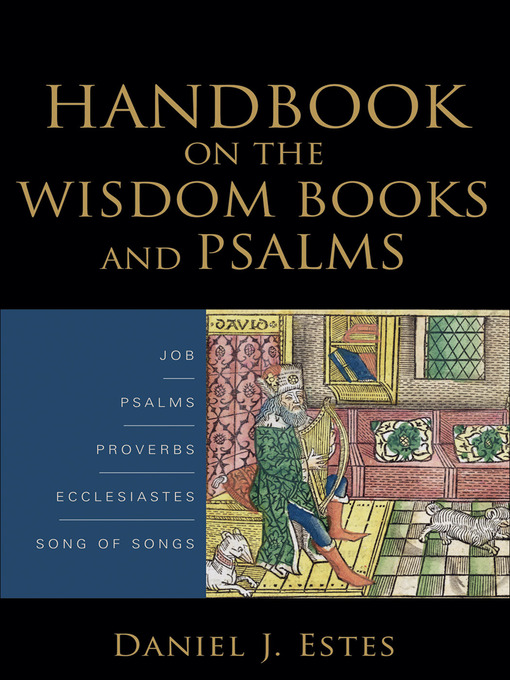 Title details for Handbook on the Wisdom Books and Psalms by Daniel J. Estes - Available